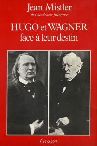 Title: Hugo et Wagner - Deux hommes face à leur destin, Author: Jean Mistler