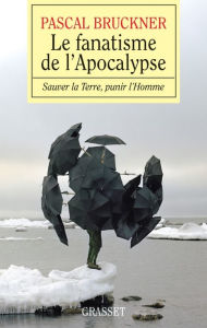 Title: Le fanatisme de l'Apocalypse, Author: Pascal Bruckner