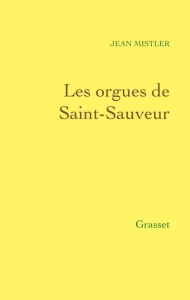 Title: Les orgues de Saint-Sauveur, Author: Jean Mistler