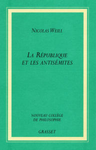 Title: La république et les antisémites, Author: Nicolas Weill