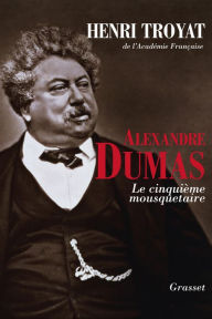 Title: Alexandre Dumas, Author: Henri Troyat
