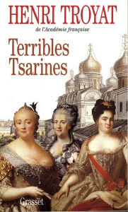 Title: Terribles tsarines, Author: Henri Troyat