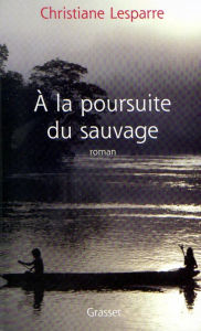 Title: A la poursuite du sauvage, Author: Christiane Lesparre