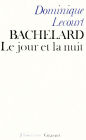 Bachelard ou le jour et la nuit