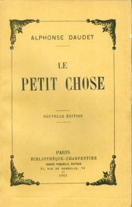 Title: Le Petit Chose, Author: Alphonse Daudet