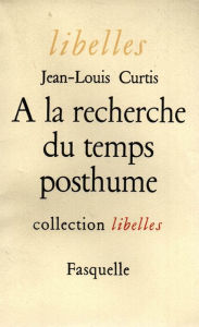 Title: À la recherche du temps posthume, Author: Jean-Louis Curtis