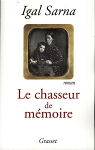Title: Le chasseur de mémoire, Author: Igal Sarna