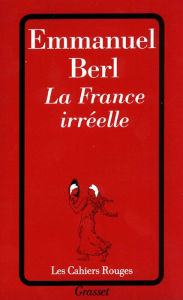 Title: La France irréelle, Author: Emmanuel Berl