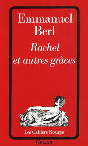 Title: Rachel et autres grâces, Author: Emmanuel Berl