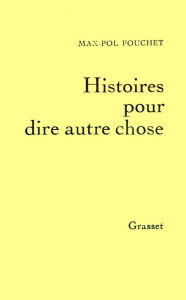 Title: Histoires pour dire autre chose, Author: Max-Pol Fouchet