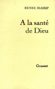 Title: À la santé de Dieu, Author: Renée Massip
