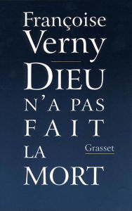 Title: Dieu n'a pas fait la mort, Author: Françoise Verny