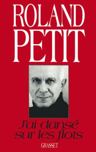 Title: J'ai dansé sur les flots, Author: Roland Petit