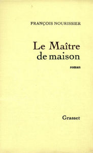 Title: Le Maître de maison, Author: François Nourissier