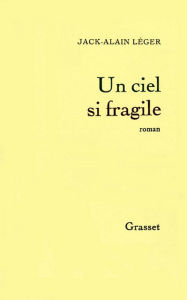 Title: Un ciel si fragile, Author: Jack-Alain Léger