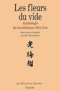 Title: Les fleurs du vide: Anthologie du bouddhisme Soto Zen, Author: Eric Rommeluère