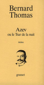 Title: Azev ou le Tsar de la nuit, Author: Bernard Thomas