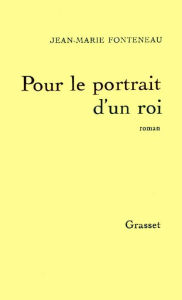 Title: Pour le portrait d'un roi, Author: Jean-Marie Fonteneau