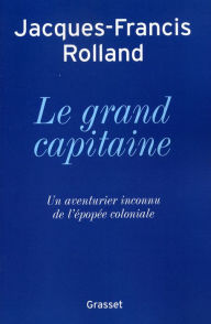 Title: Le grand capitaine, Author: Jacques-Francis Rolland