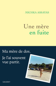 Title: Une mère en fuite, Author: Michka Assayas