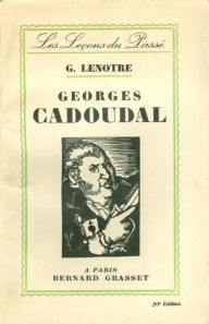 Title: Georges Cadoudal, Author: G. Lenotre