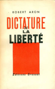 Title: Dictature de la liberté, Author: Robert Aron
