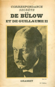 Title: Correspondance secrète de Bülow et de Guillaume II, Author: Guillaume II