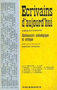 Title: Ecrivains d'aujourd'hui 1940-1960: Dictionnaire anthologique et critique, Author: Bernard Pingaud