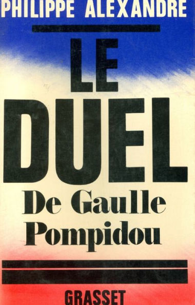 Le duel: De Gaulle - Pompidou