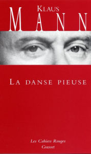 Title: La danse pieuse: (*), Author: Klaus Mann