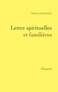 Title: Lettres spirituelles et familières, Author: Nicolas Gogol