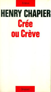 Title: Crée ou crève, Author: Henry Chapier