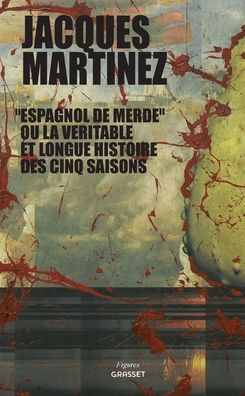 "Espagnol de merde" ou la vï¿½ritable et longue histoire des cinq saisons