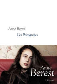 Title: Les Patriarches: roman - collection littéraire dirigée par Martine Saada, Author: Anne Berest