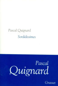 Title: Sordidissimes, Author: Pascal Quignard