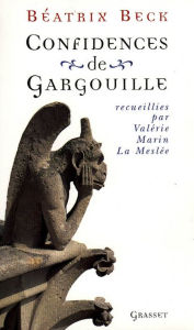 Title: Confidences de gargouille, Author: Béatrix Beck