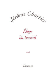 Title: Eloge du travail: Petite collection blanche, Author: Jérôme Chartier