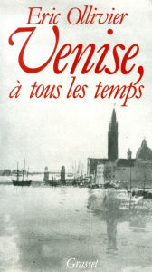 Title: Venise, à tous les temps, Author: Eric Ollivier