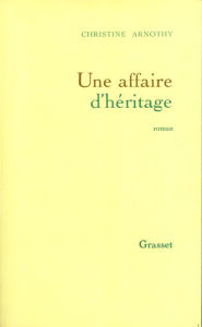 Title: Une affaire d'héritage, Author: Christine Arnothy William Dickinson