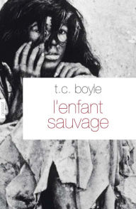 Title: L'enfant sauvage, Author: T. C. Boyle