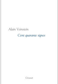 Title: Cent quarante signes: Collection littéraire dirigée par Martine Saada, Author: Alain Veinstein