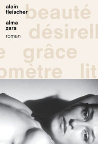 Title: Alma Zara: roman - collection Vingt-Six, Author: Alain Fleischer