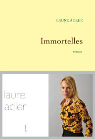 Title: Immortelles: Premier roman, Author: Laure Adler