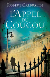 Title: L'Appel du Coucou: traduit de l'anglais par François Rosso, Author: Robert Galbraith