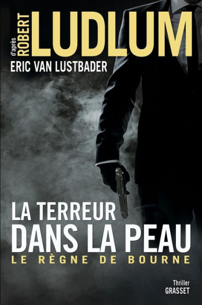 La terreur dans la peau: Le règne de Bourne - traduit de l'anglais (Etats-Unis) par Florianne Vidal