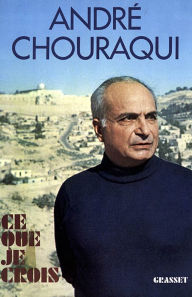 Title: Ce que je crois, Author: André Chouraqui