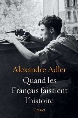 Quand les Franï¿½ais faisaient l'histoire
