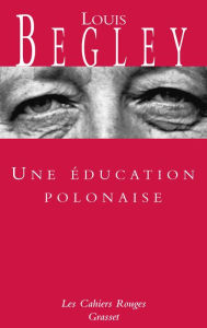 Title: Une éducation polonaise, Author: Louis Begley