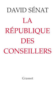 Title: La République des conseillers, Author: David Senat