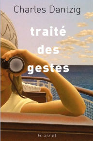 Title: Traité des gestes, Author: Charles Dantzig